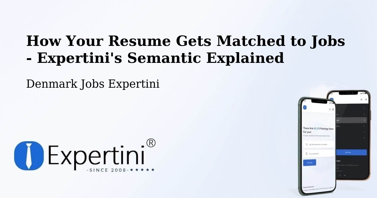 How Your Resume Gets Matched to Jobs - Expertini's Semantic Explained - Denmark Jobs Expertini